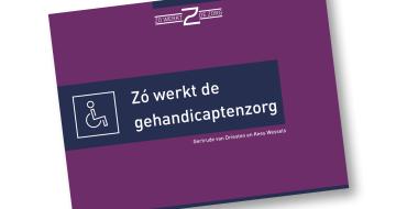 Boek 'Zó Werkt De Gehandicaptenzorg' In De Maak | Vereniging ...